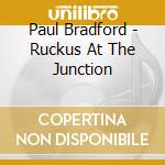 Paul Bradford - Ruckus At The Junction cd