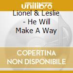 Lionel & Leslie - He Will Make A Way cd