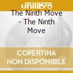 The Ninth Move - The Ninth Move cd