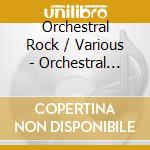 Orchestral Rock / Various - Orchestral Rock / Various cd