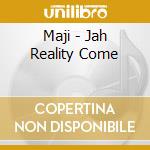 Maji - Jah Reality Come cd
