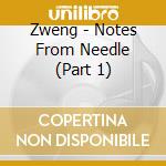 Zweng - Notes From Needle (Part 1) cd