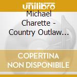 Michael Charette - Country Outlaw Rockabilly cd
