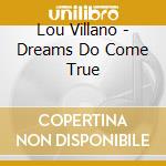 Lou Villano - Dreams Do Come True cd