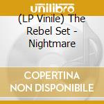 (LP Vinile) The Rebel Set - Nightmare vinile