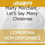Marty Merchant - Let'S Say Merry Christmas cd