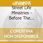 Street Life Ministries - Before The Throne cd