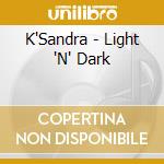 K'Sandra - Light 'N' Dark cd