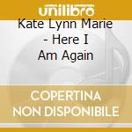 Kate Lynn Marie - Here I Am Again cd