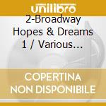 2-Broadway Hopes & Dreams 1 / Various - 2-Broadway Hopes & Dreams 1 / Various cd