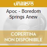 Apoc - Boredom Springs Anew cd
