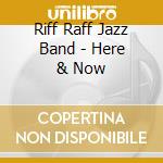 Riff Raff Jazz Band - Here & Now cd