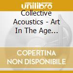 Collective Acoustics - Art In The Age Of Progress cd musicale di Collective Acoustics
