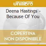 Deena Hastings - Because Of You