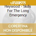 Heywood - Skills For The Long Emergency cd