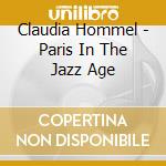 Claudia Hommel - Paris In The Jazz Age cd