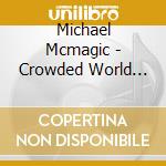 Michael Mcmagic - Crowded World Blues cd