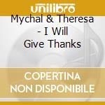 Mychal & Theresa - I Will Give Thanks cd