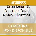 Brian Lenair & Jonathan Davis - A Saxy Christmas (Brian Lenair Presents) [Feat. Miriamm Wright] cd