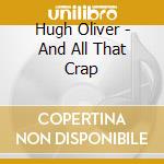 Hugh Oliver - And All That Crap cd