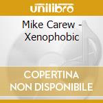 Mike Carew - Xenophobic cd