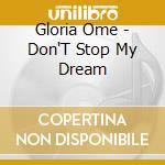 Gloria Ome - Don'T Stop My Dream cd