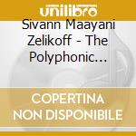 Sivann Maayani Zelikoff - The Polyphonic Violin cd musicale di Sivann Maayani Zelikoff