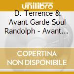 D. Terrence & Avant Garde Soul Randolph - Avant Garde Soul cd