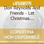 Don Reynolds And Friends - Let Christmas Music Fill The Air cd