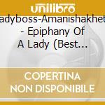 Ladyboss-Amanishakhete - Epiphany Of A Lady (Best Of Spoken Word-Neo Soul) cd