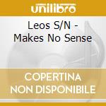Leos S/N - Makes No Sense cd musicale di Leos S/N