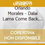 Orlando Morales - Dalai Lama Come Back Home cd