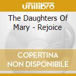 The Daughters Of Mary - Rejoice cd