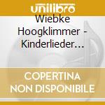 Wiebke Hoogklimmer - Kinderlieder Album1 Volkslieder Kindheit cd
