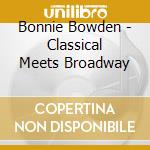 Bonnie Bowden - Classical Meets Broadway cd