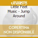 Little Feet Music - Jump Around cd