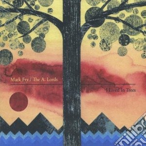 (LP Vinile) Mark Fry / The A. Lords - I Lived In Trees lp vinile di Mark/the a. lor Fry
