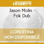 Jason Molin - Fok Dub cd musicale di Jason Molin