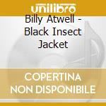 Billy Atwell - Black Insect Jacket cd