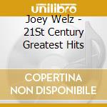 Joey Welz - 21St Century Greatest Hits cd