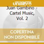 Juan Gambino - Cartel Music, Vol. 2 cd