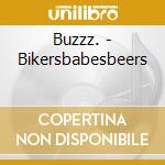 Buzzz. - Bikersbabesbeers cd