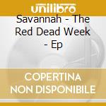 Savannah - The Red Dead Week - Ep cd