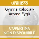 Gymna Kalodia - Aroma Fygis cd