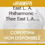 East L. A. Philharmonic - Thee East L.A. Philharmonic cd