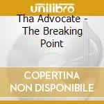 Tha Advocate - The Breaking Point cd
