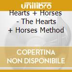 Hearts + Horses - The Hearts + Horses Method cd