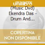 (Music Dvd) Ekendra Das - Drum And Percussion Grooves You Can Use cd musicale