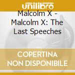 Malcolm X - Malcolm X: The Last Speeches cd