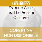 Yvonne Allu - Tis The Season Of Love cd